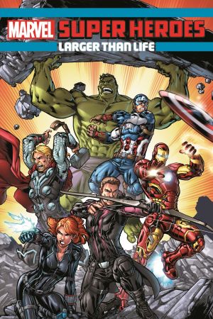 Marvel Super Heroes: Larger Than Life (Trade Paperback)